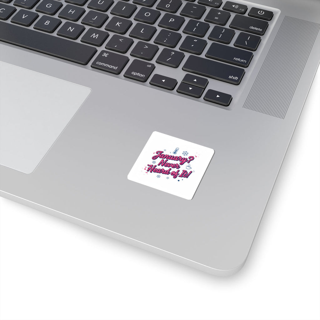 January? Never Heard of It Sticker | January meme, January slump humor
