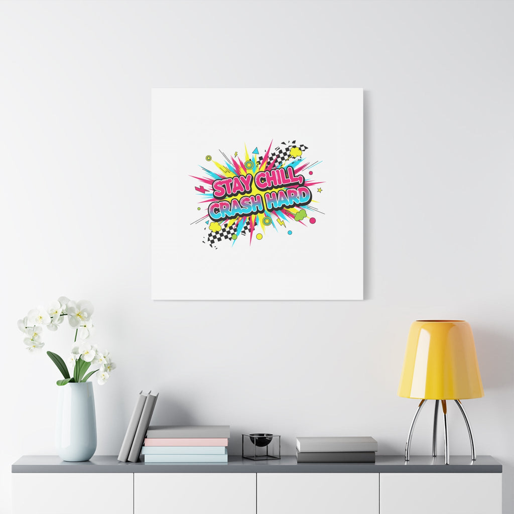 Stay Chill Crash Hard Canvas, neon graffiti crash out art | meltdown sticker style