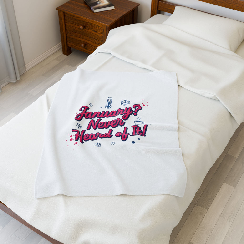 January? Never Heard of It! Velveteen Blanket | January meme, January slump humor