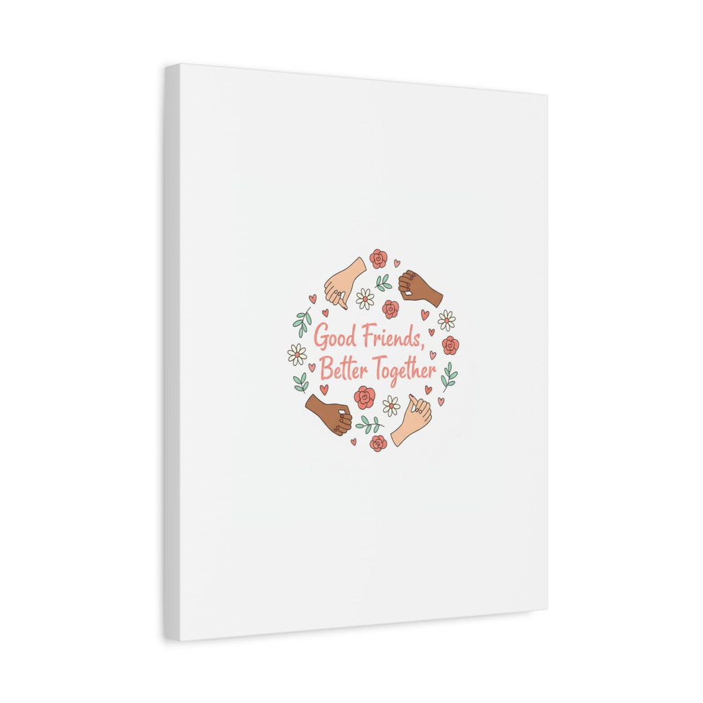 Good Friends Better Together Canvas | Friendship Valentine, Platonic Love