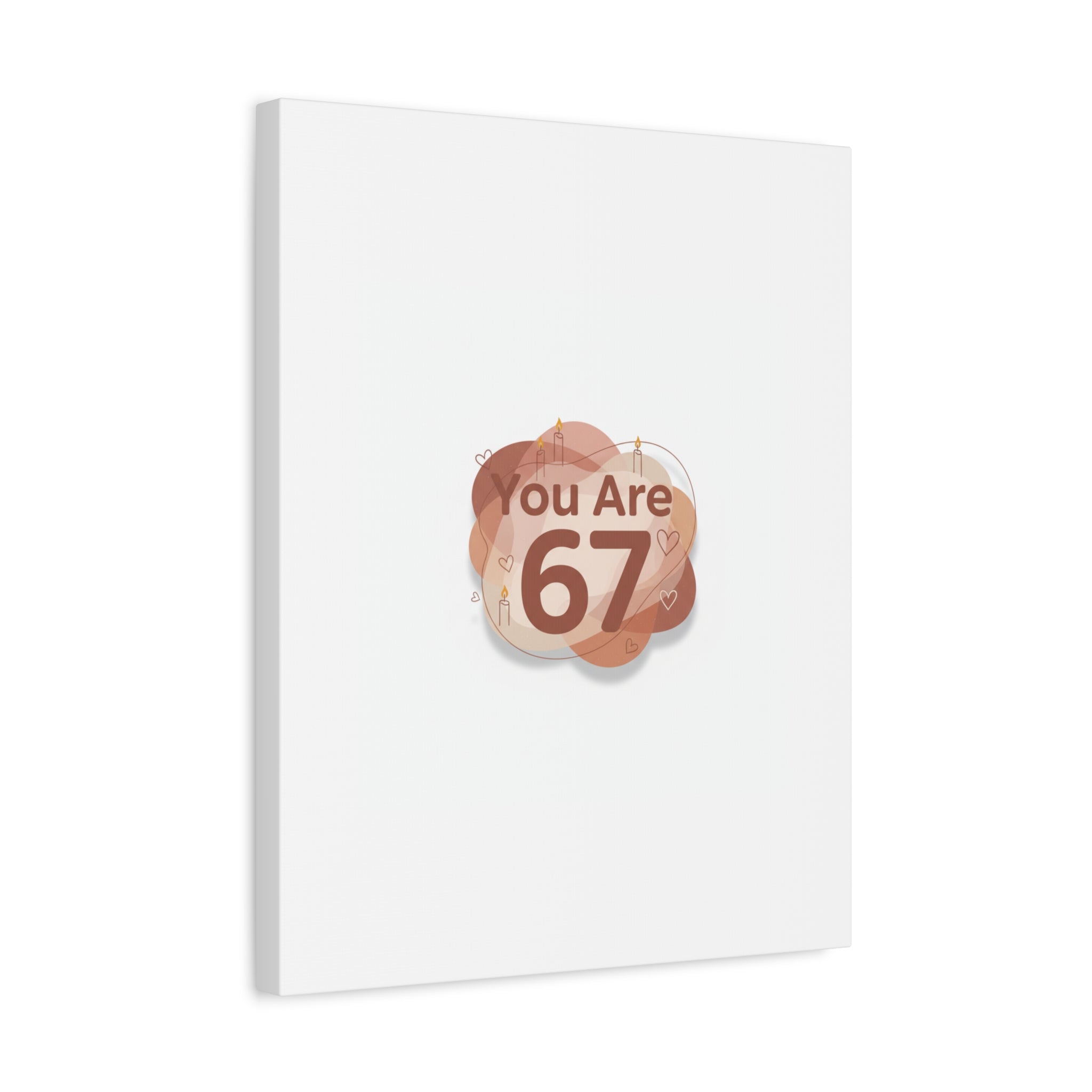 You Are 67 Canvas | Self Love Valentine wall art, Treat‑Yourself decor