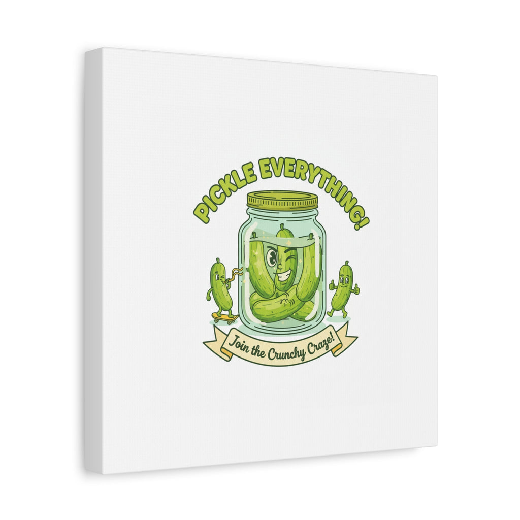 Pickle Everything! Matte Canvas | Brine Design, Pickle Lover Art