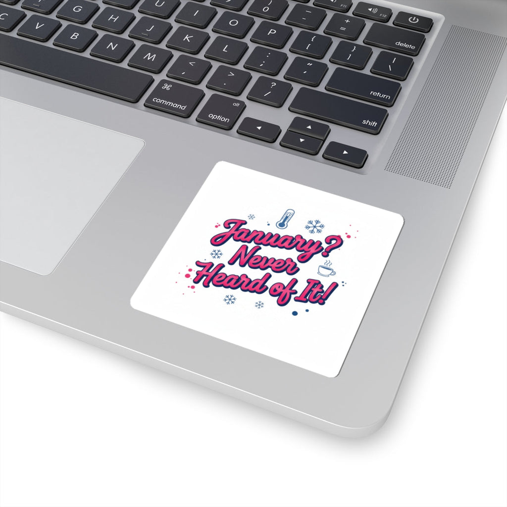 January? Never Heard of It Sticker | January meme, January slump humor