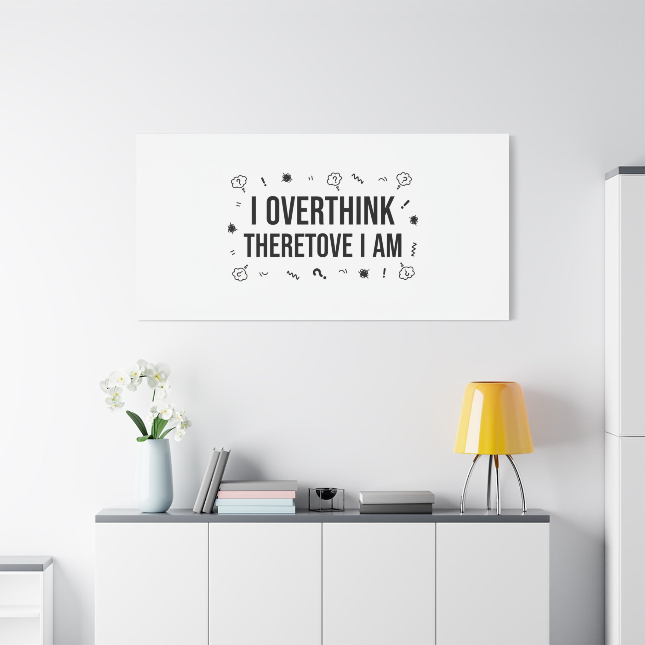 I Overthink Therefore I Am Canvas | Sarcastic Quote, Self-Deprecating Humor