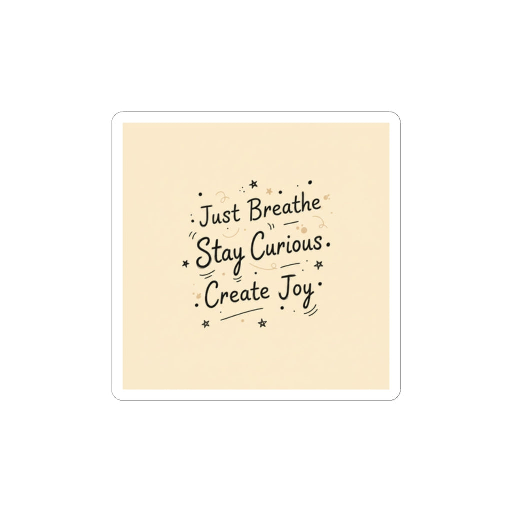 Just Breathe Stay Curious Create Joy Sticker | Messy Handwritten Typography, Doodle Journaling