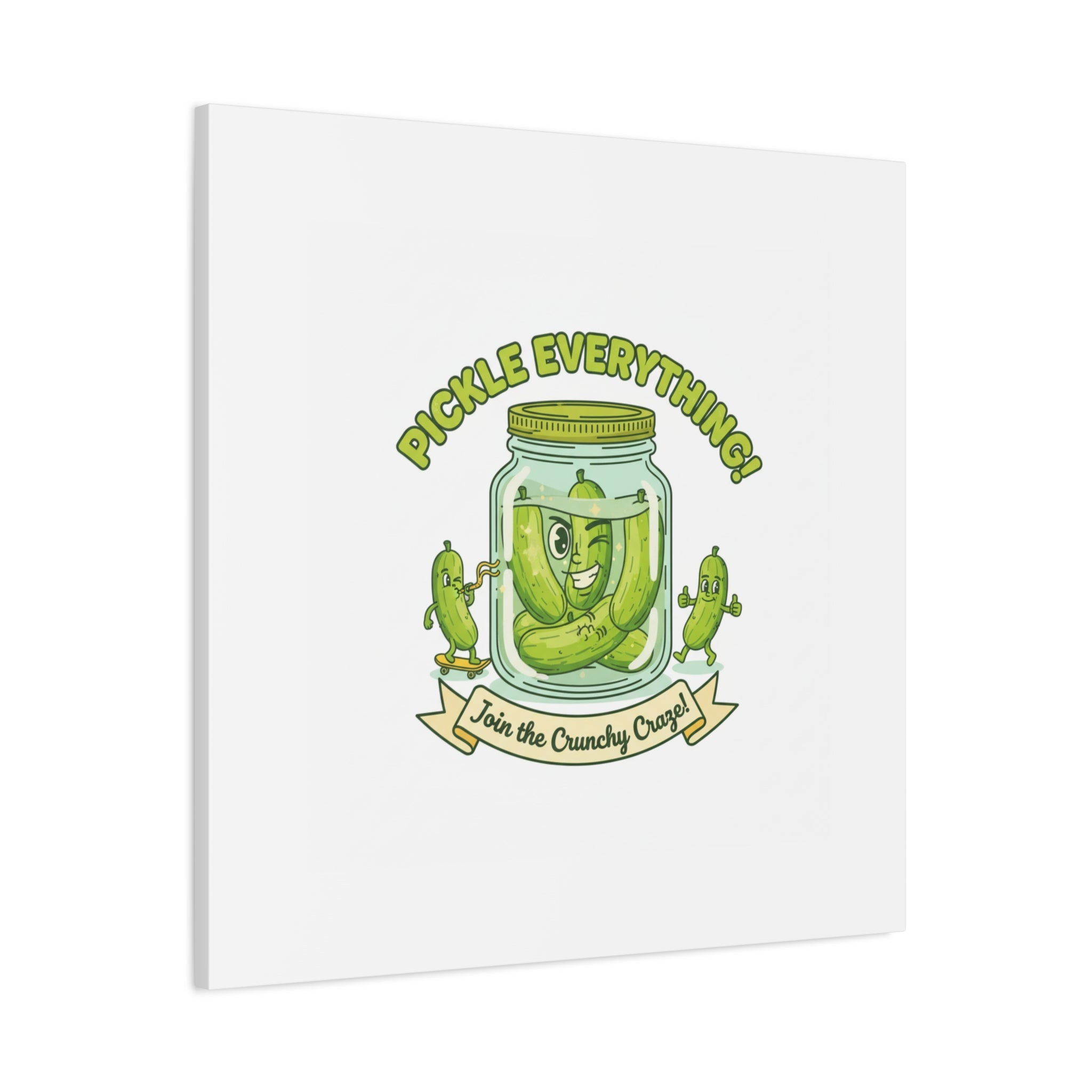 Pickle Everything! Matte Canvas | Brine Design, Pickle Lover Art