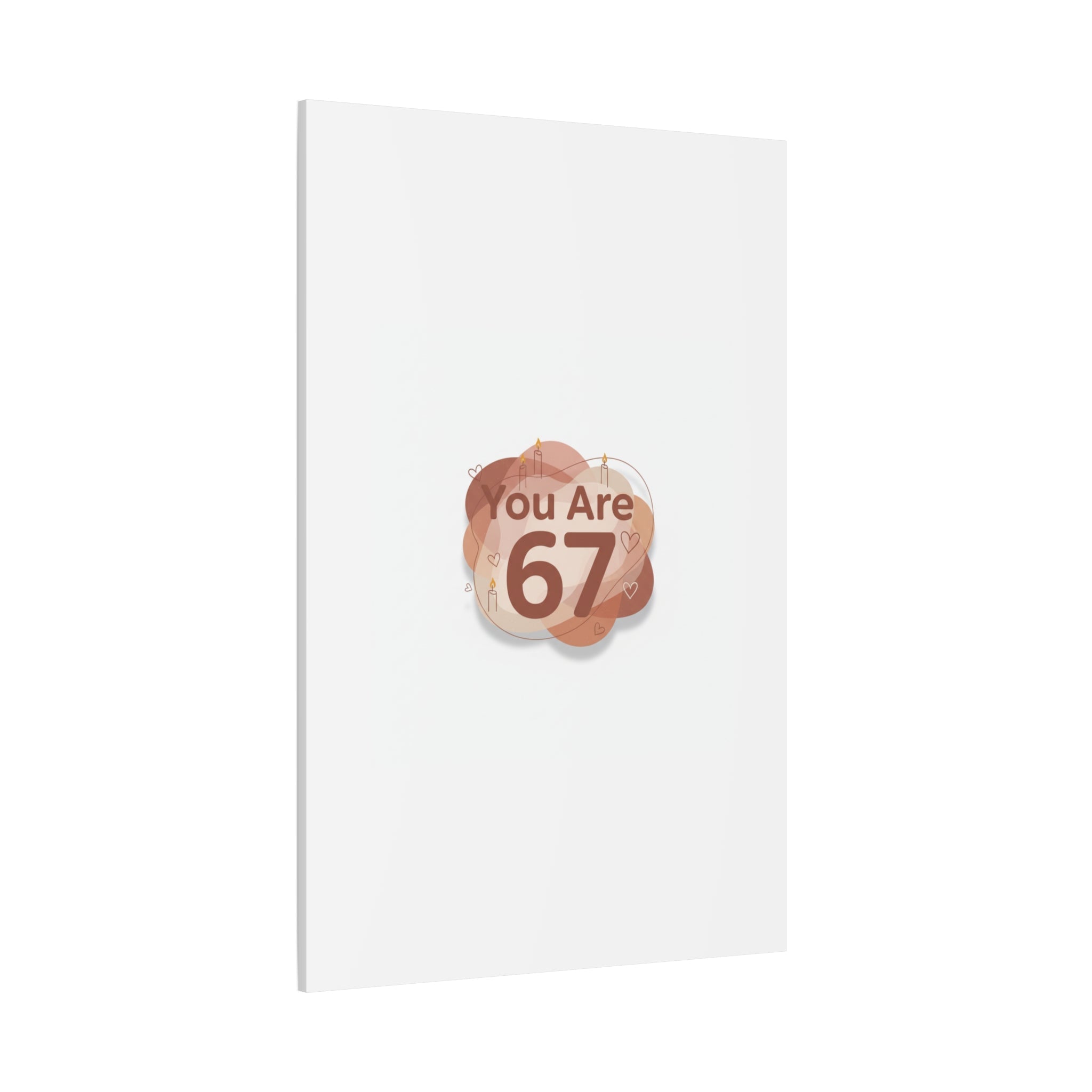 You Are 67 Canvas | Self Love Valentine wall art, Treat‑Yourself decor