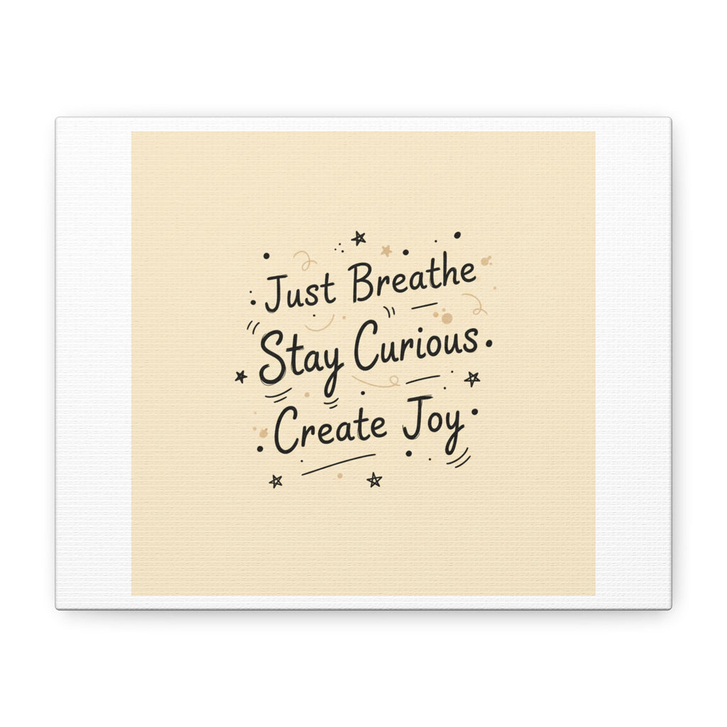Just Breathe Stay Curious Create Joy Canvas | Messy Handwritten Typography, Doodle Text Art