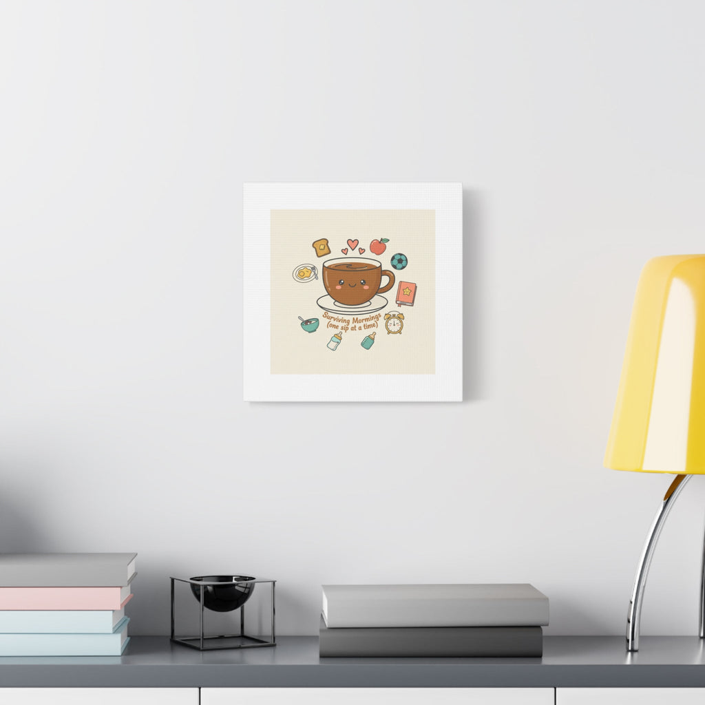 Surviving Mornings (One Sip at a Time) Canvas | Parenting Morning Humor, Coffee & Kids
