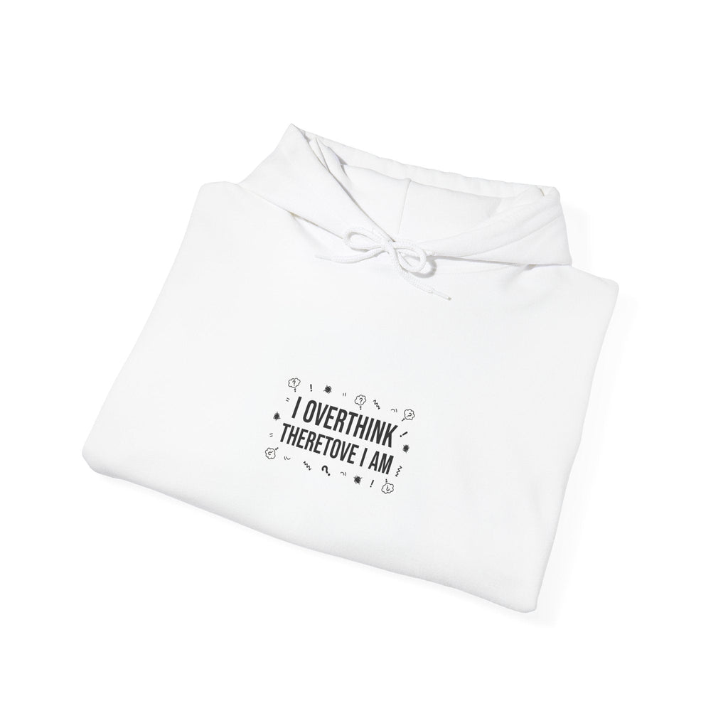 I Overthink Therefore I Am Hoodie | Sarcastic Hoodie, Self-Deprecating Quote