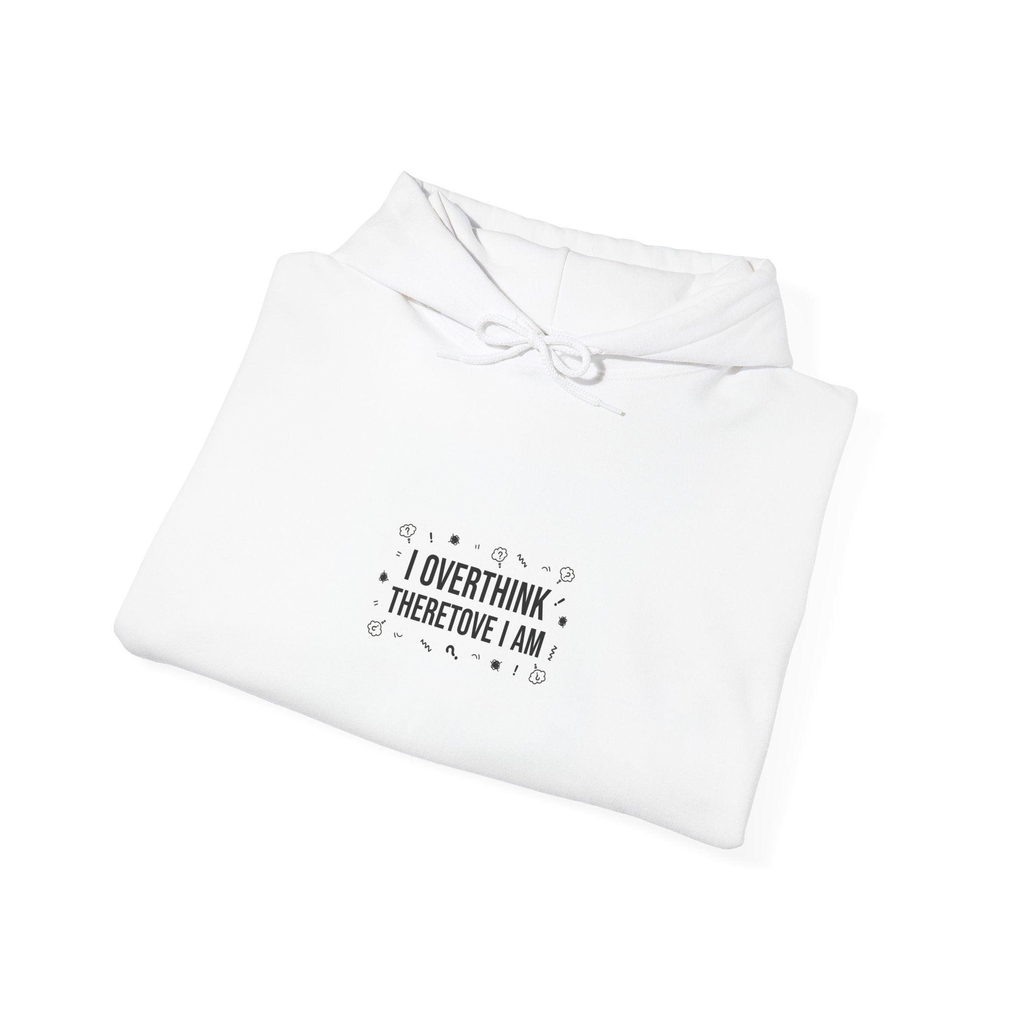 I Overthink Therefore I Am Hoodie | Sarcastic Hoodie, Self-Deprecating Quote
