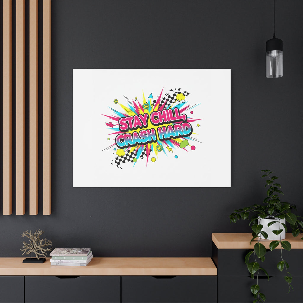 Stay Chill Crash Hard Canvas, neon graffiti crash out art | meltdown sticker style