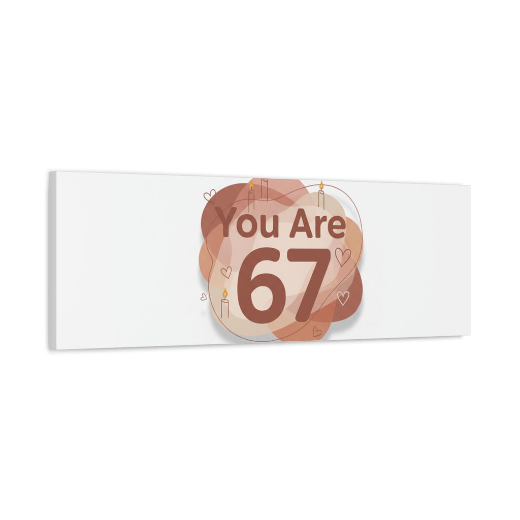 You Are 67 Canvas | Self Love Valentine wall art, Treat‑Yourself decor