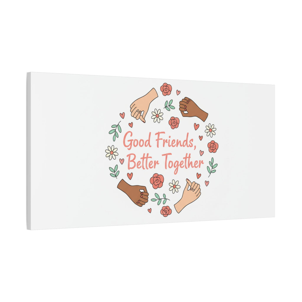 Good Friends Better Together Canvas | Friendship Valentine, Platonic Love