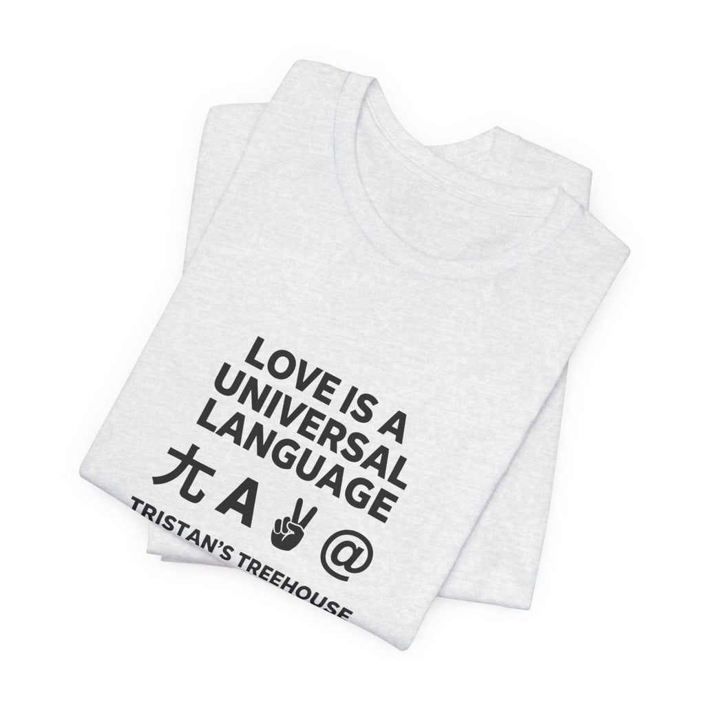 Love is a Universal Language – T Shirt