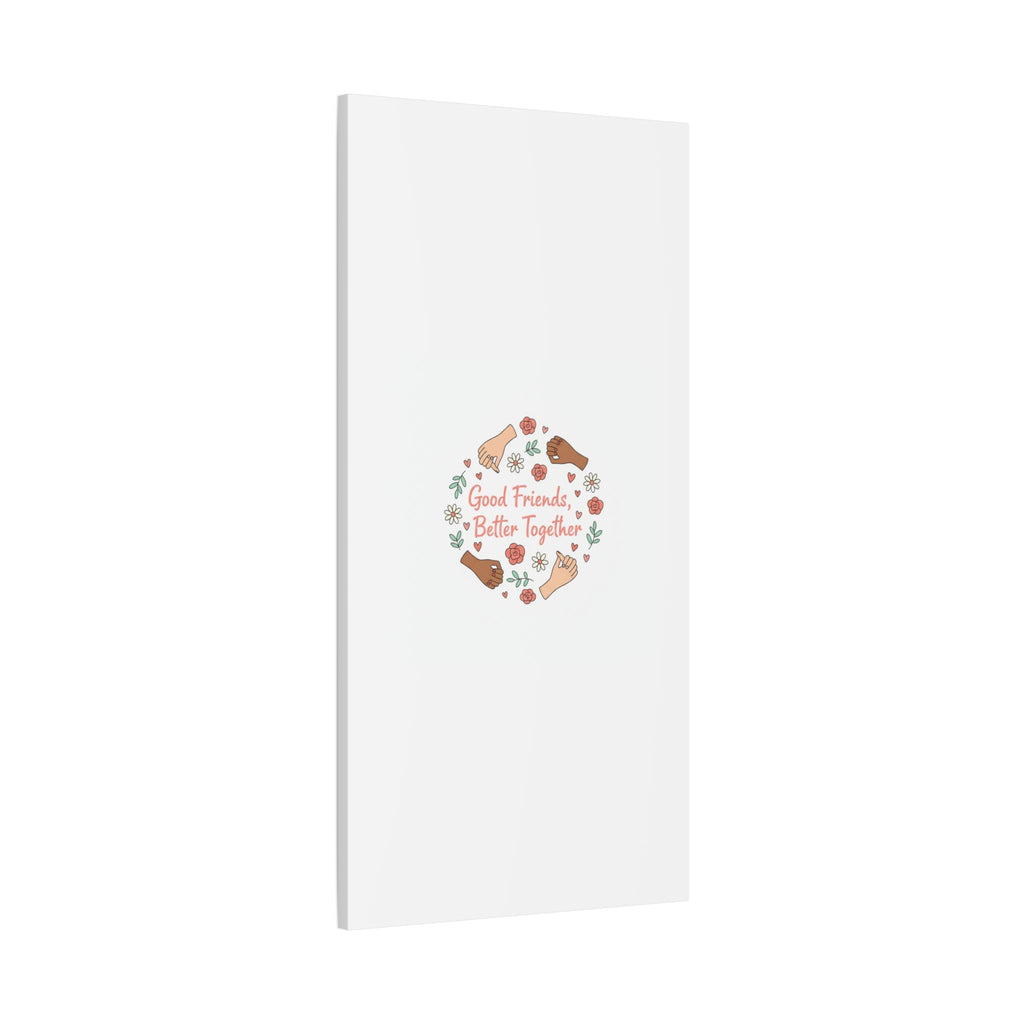 Good Friends Better Together Canvas | Friendship Valentine, Platonic Love