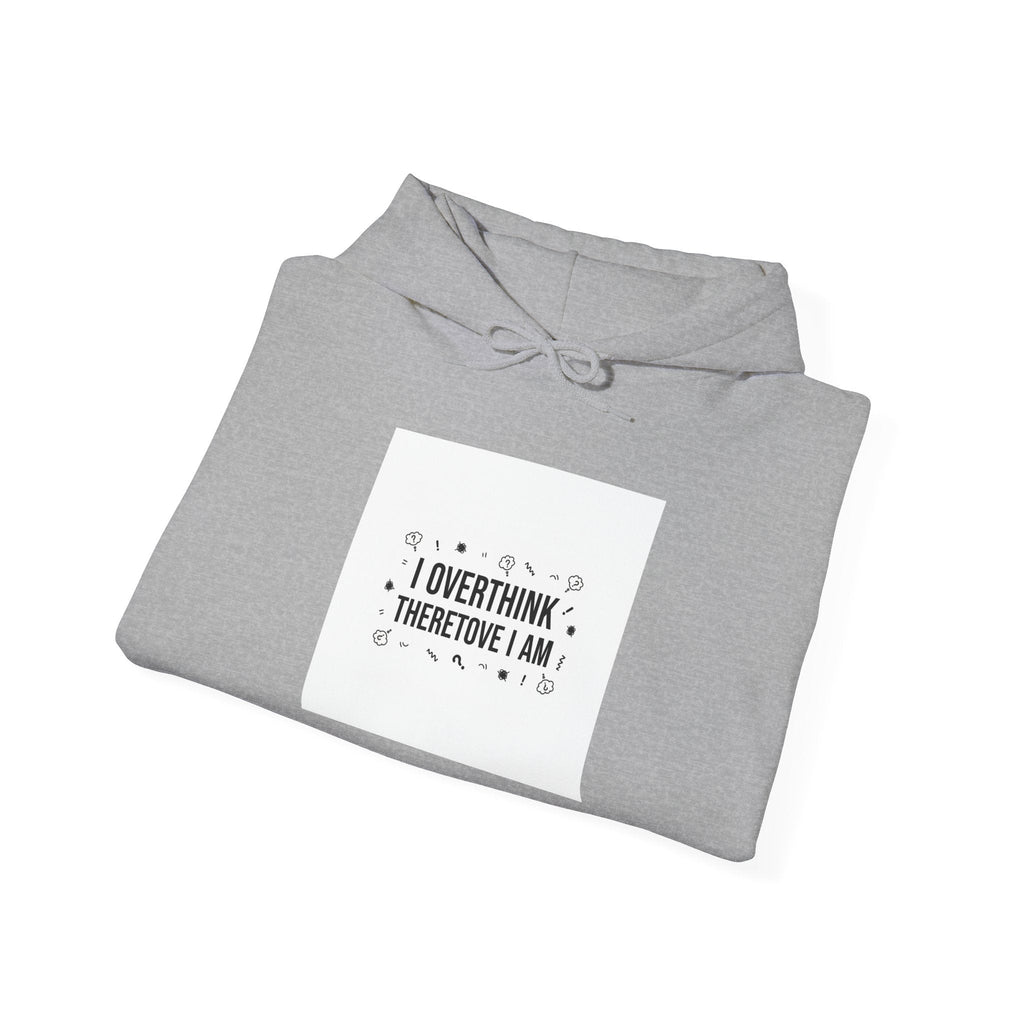 I Overthink Therefore I Am Hoodie | Sarcastic Hoodie, Self-Deprecating Quote