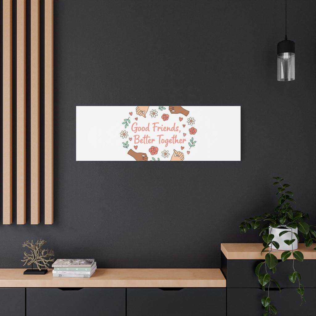 Good Friends Better Together Canvas | Friendship Valentine, Platonic Love