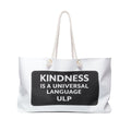 Kindness Is A Universal Language Weekender Bag