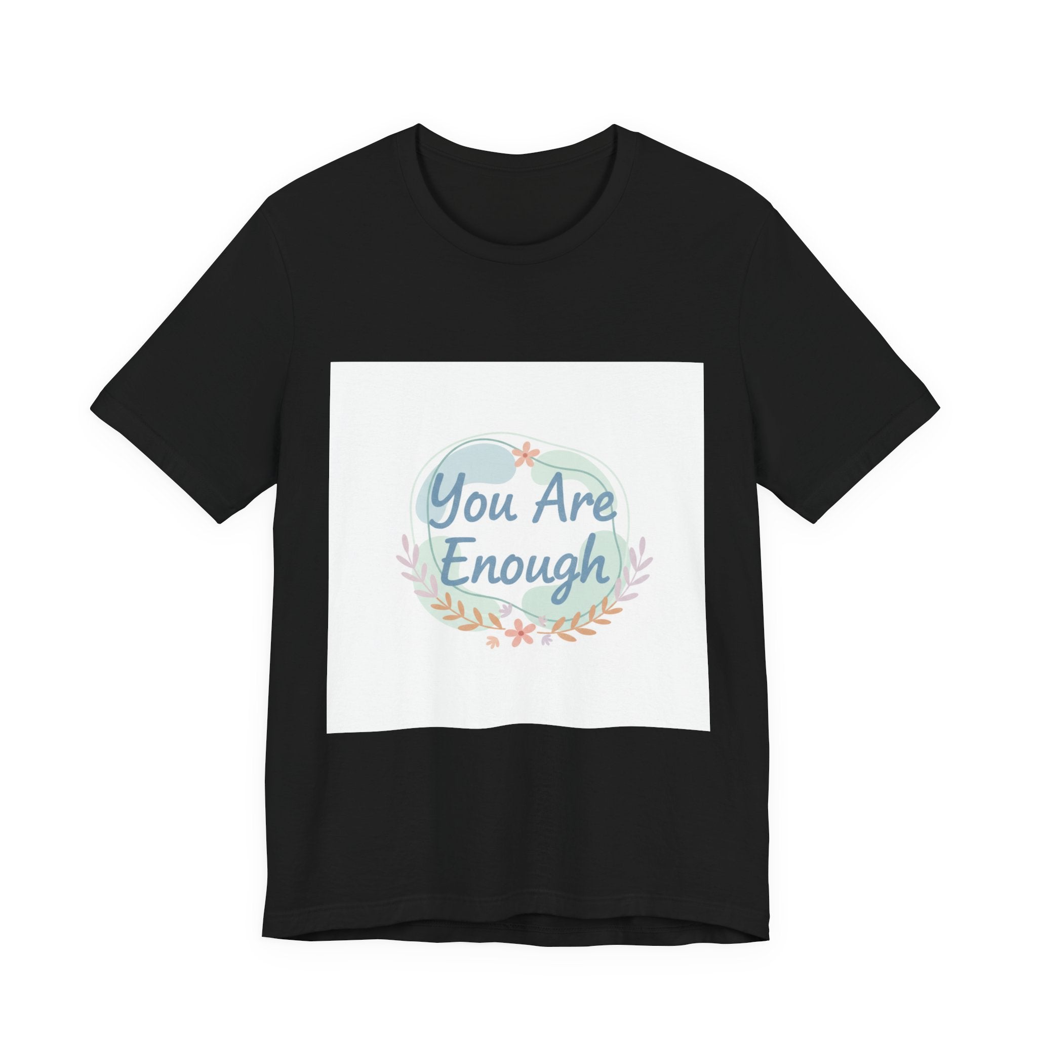 You Are Enough Tee | self care shirt, supportive quote tee