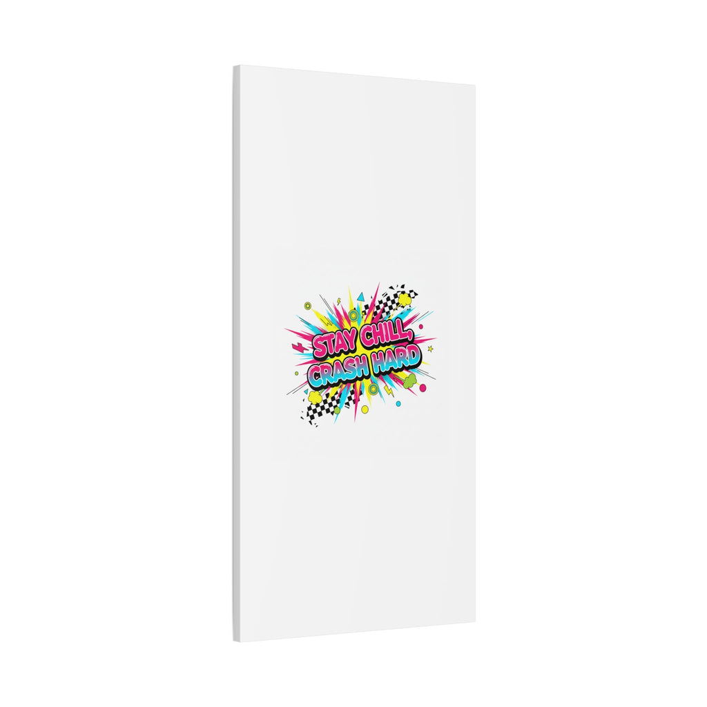 Stay Chill Crash Hard Canvas, neon graffiti crash out art | meltdown sticker style
