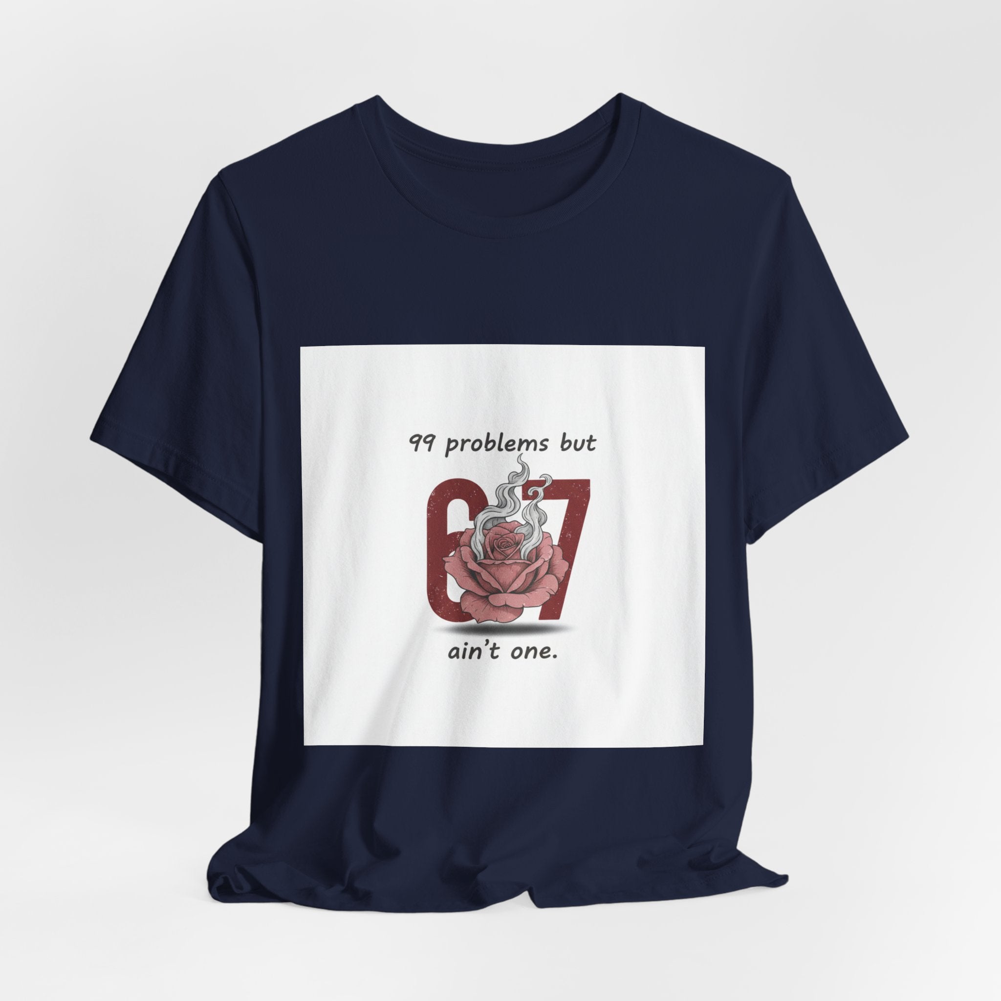 99 Problems But 6 7 Ain't One Tee | Viral Valentine's Shirt | Funny Cupid Gift
