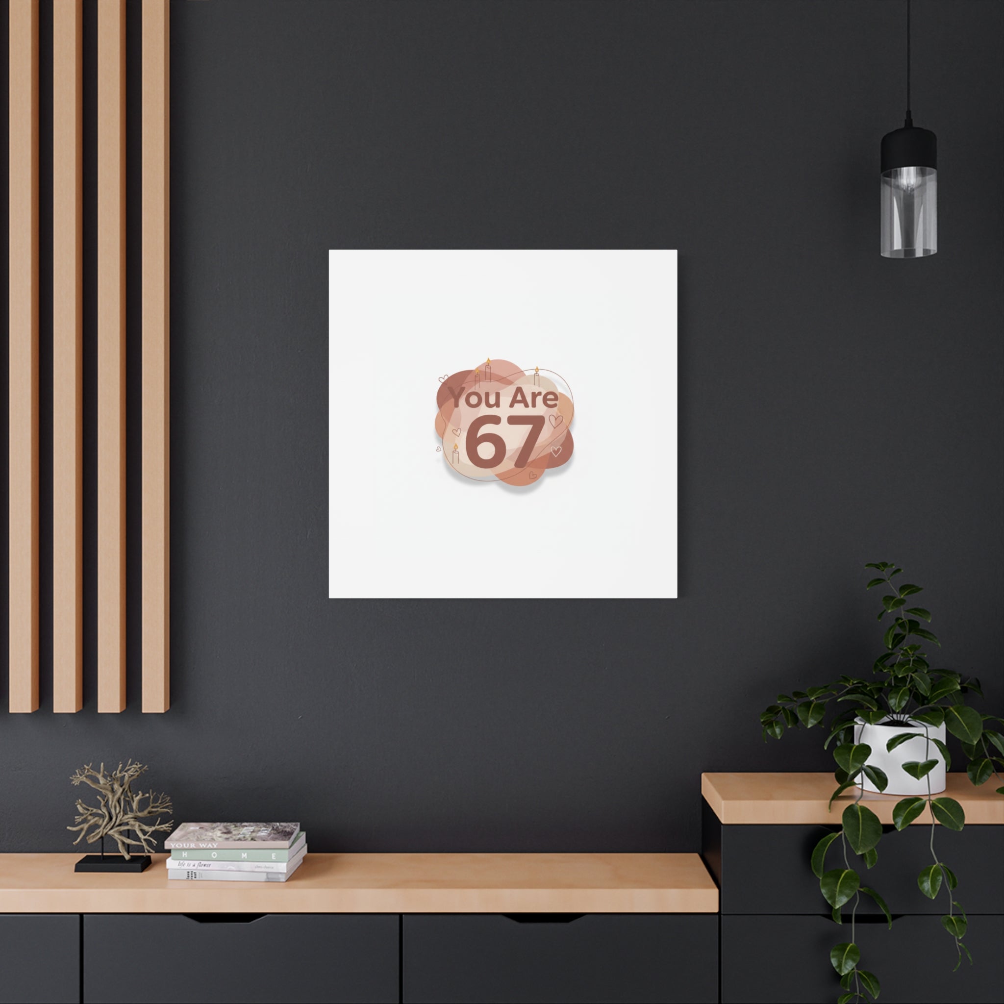 You Are 67 Canvas | Self Love Valentine wall art, Treat‑Yourself decor