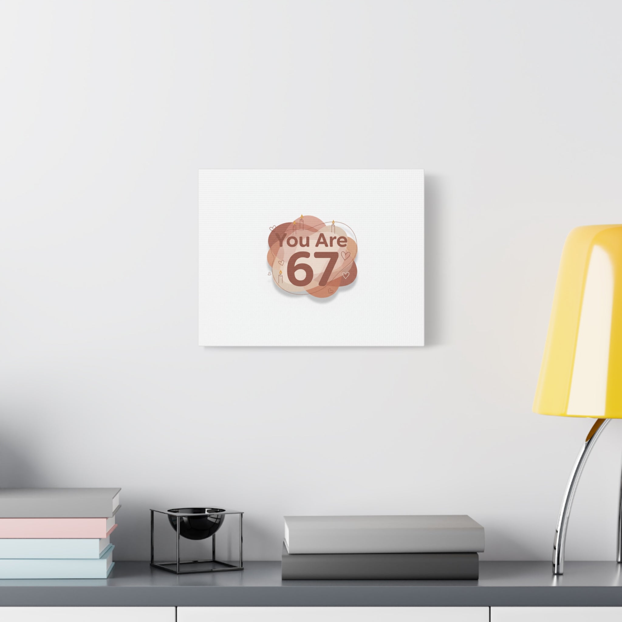 You Are 67 Canvas | Self Love Valentine wall art, Treat‑Yourself decor