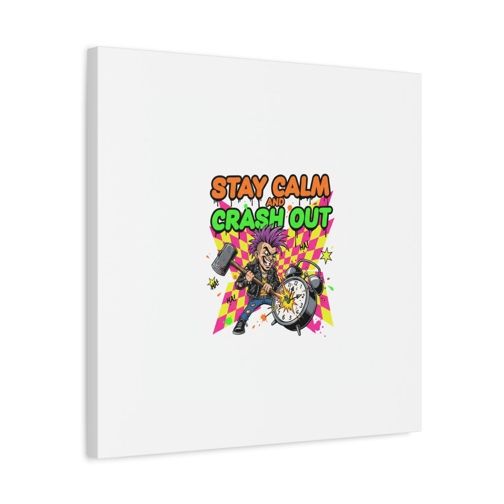 Stay Calm and Crash Out Canvas | neon skate graffiti, meltdown art