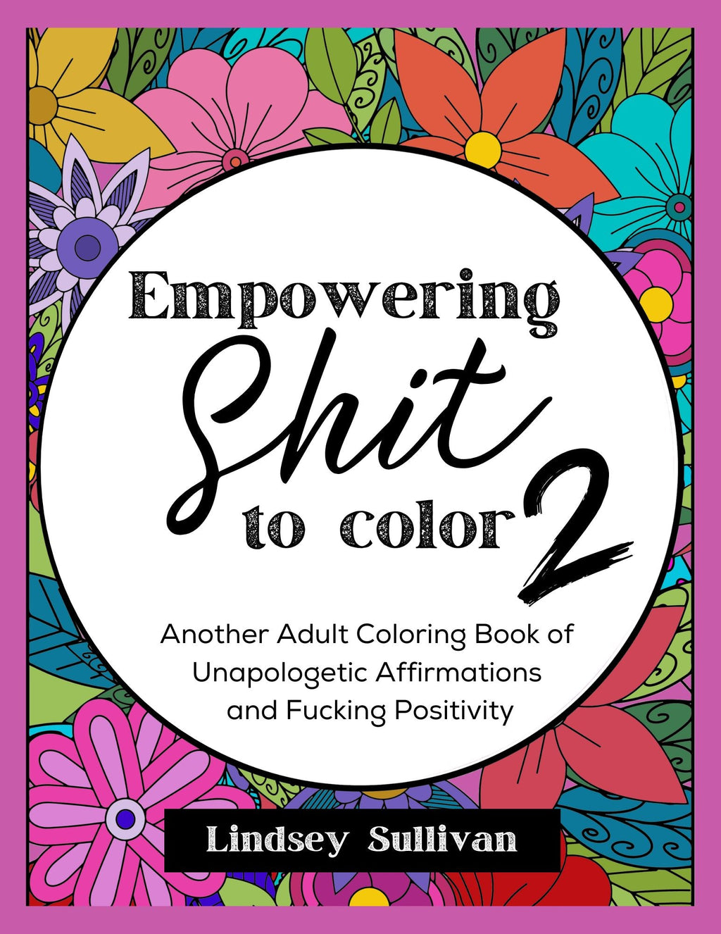 Empowering Sh*t to Color 2 - Adult Coloring Book Sequel
