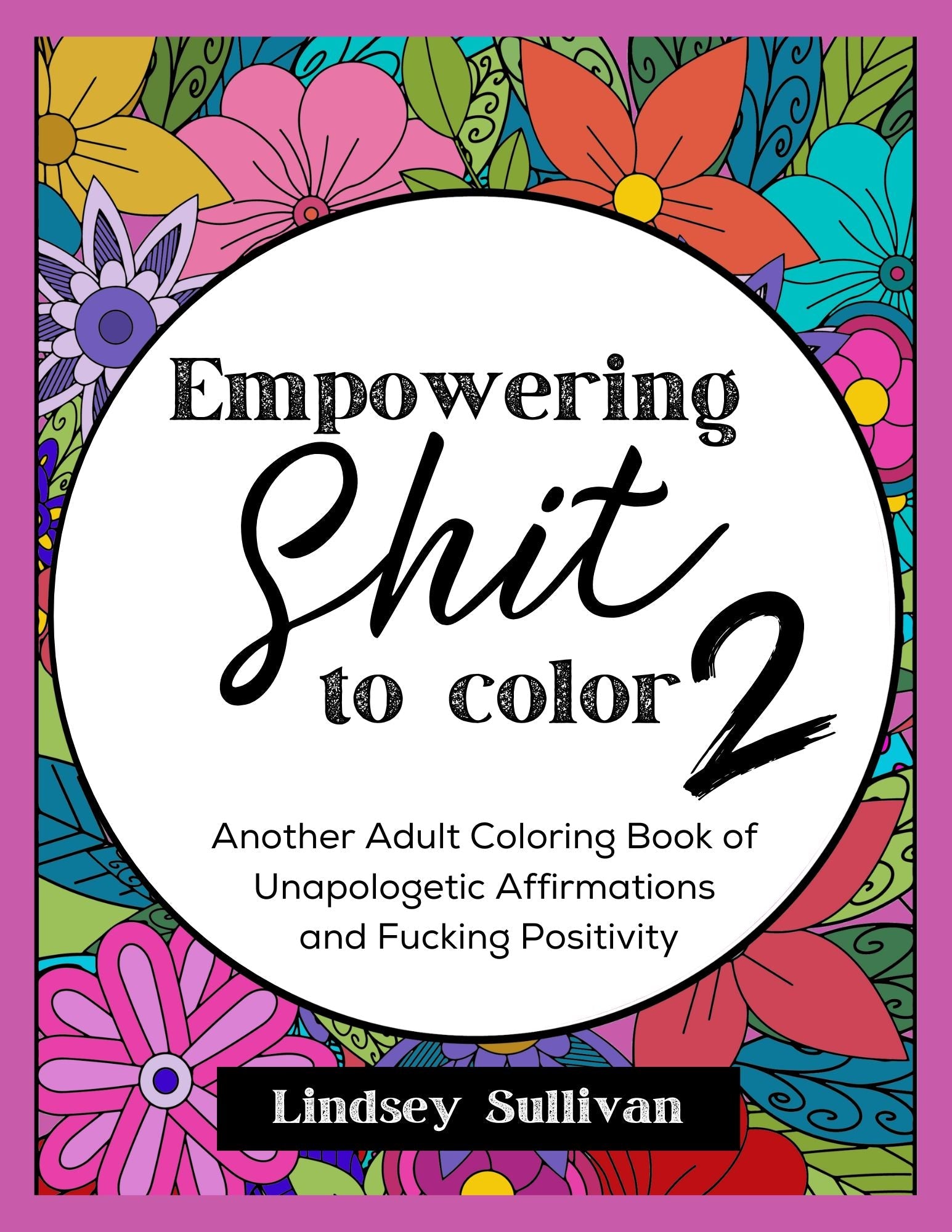Empowering Sh*t to Color 2 - Adult Coloring Book Sequel
