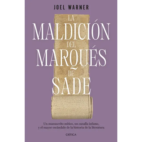 La Maldición del Marqués de Sade: Un Manuscrito Mítico, Un Canalla Infame Y El Mayor Escándalo de la Historia de la Literatura / The Curse of the Marq - Paperback