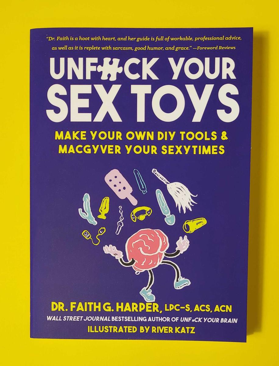 Book – Unfuck Your Sex Toys: Make Your Own DIY Tools & MacGyver Your Sexytimes