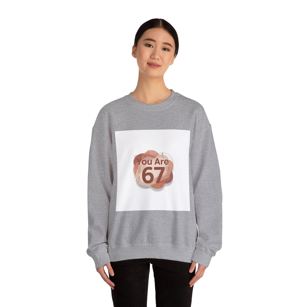 You Are 67 Sweatshirt | Self Love Valentine, Self Care Sweatshirt