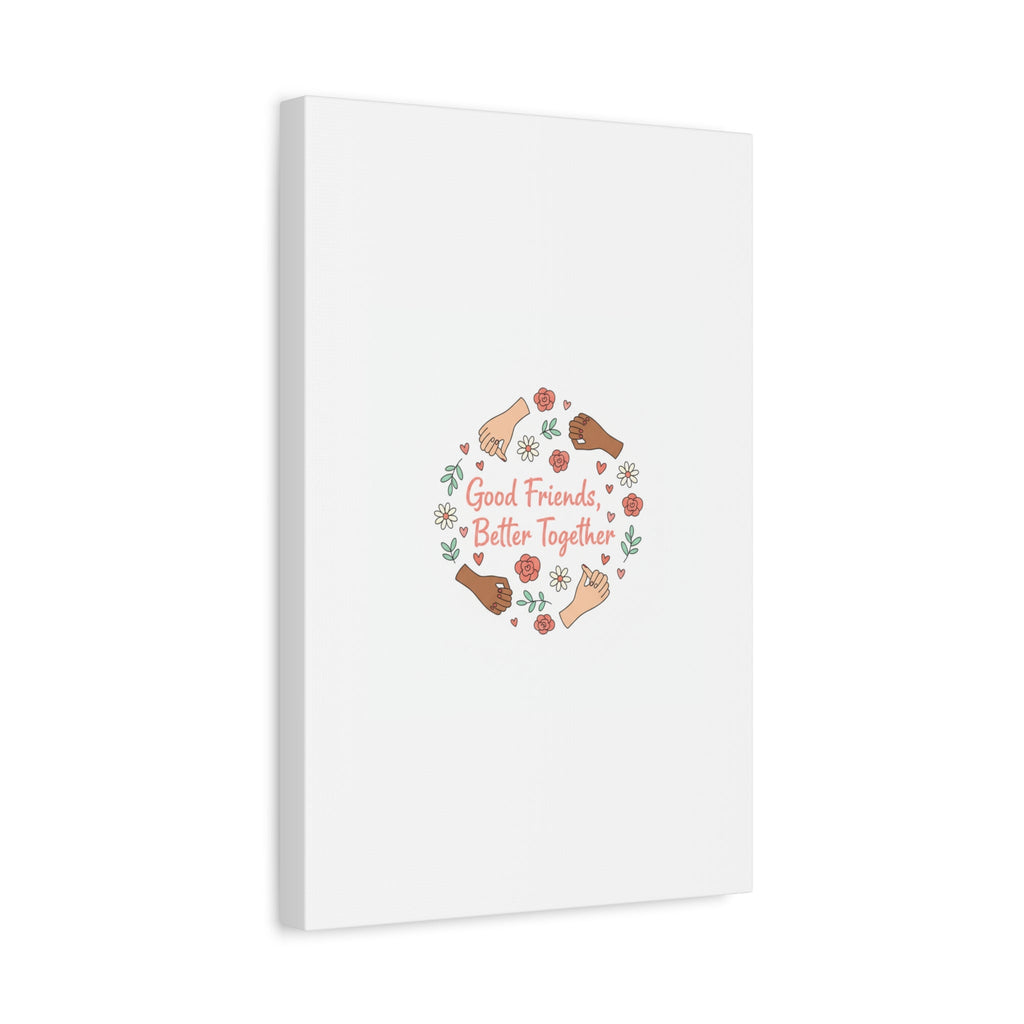 Good Friends Better Together Canvas | Friendship Valentine, Platonic Love