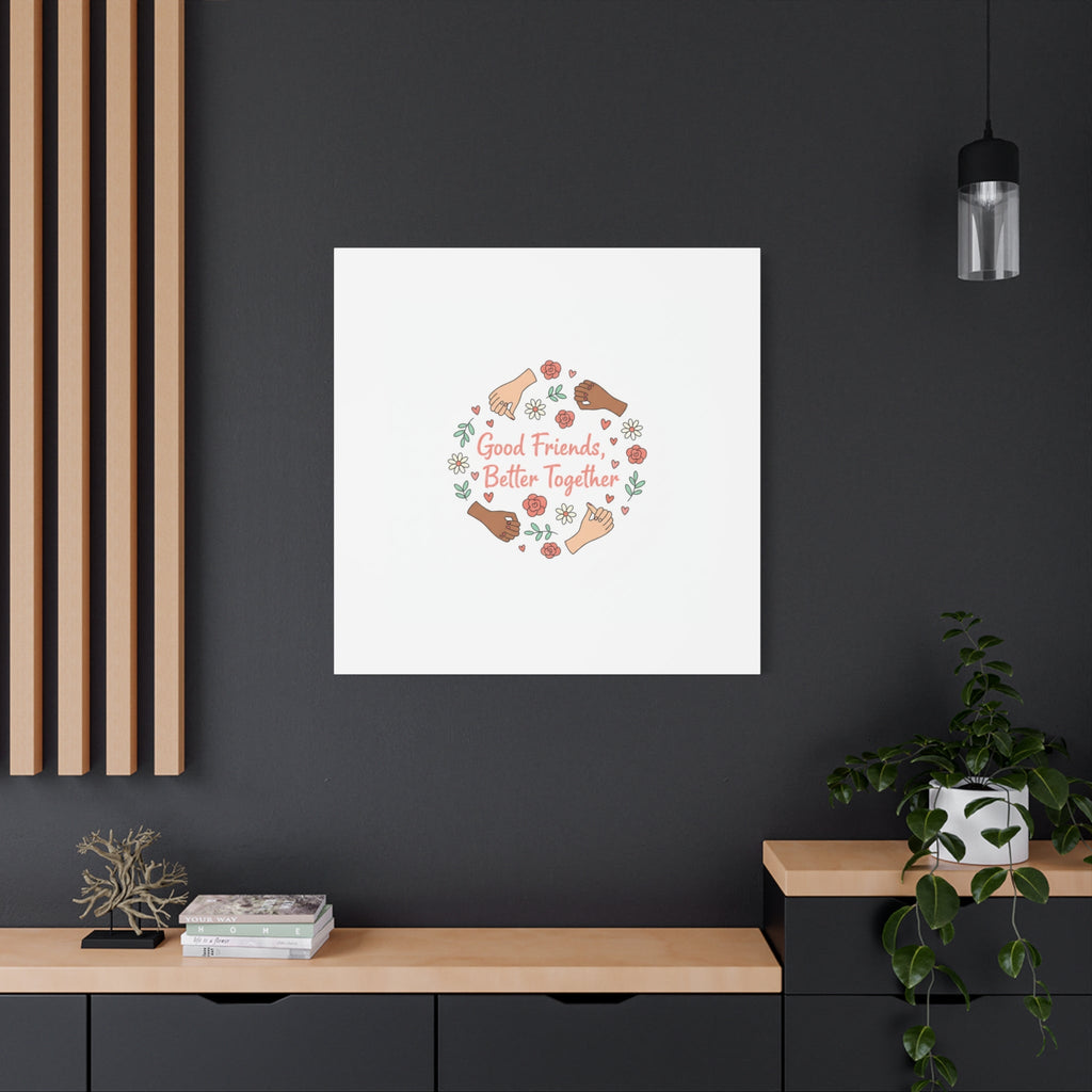 Good Friends Better Together Canvas | Friendship Valentine, Platonic Love