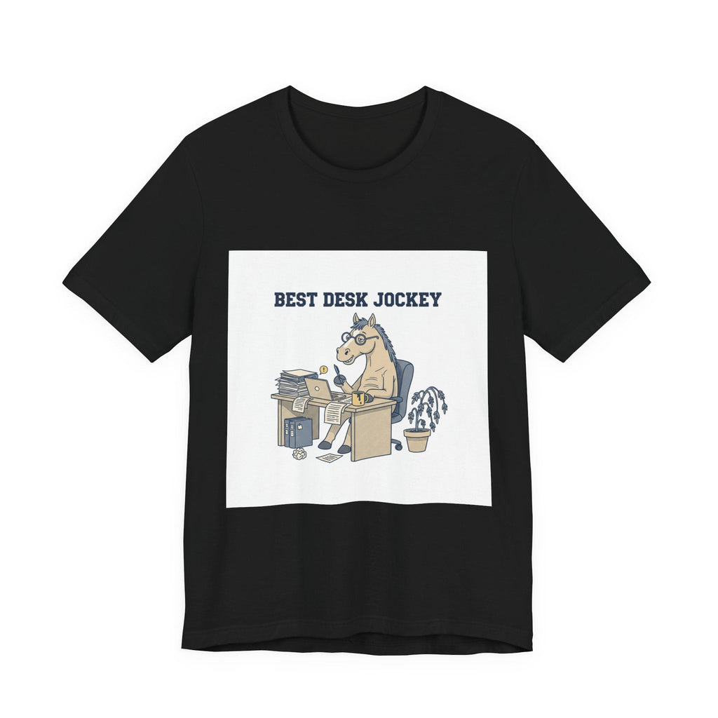 Best Desk Jockey T-Shirt | workhorse shirt, corporate burnout humor