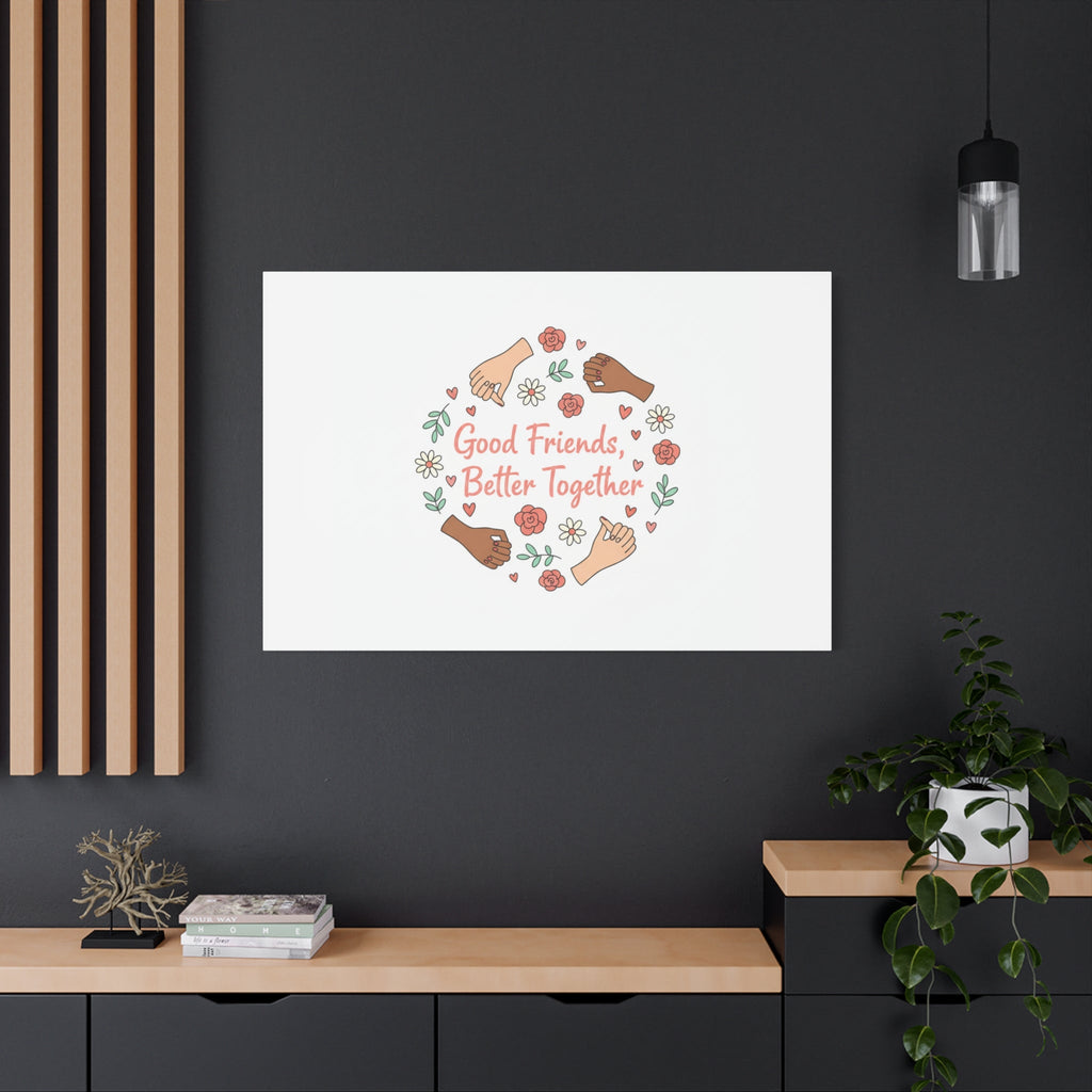 Good Friends Better Together Canvas | Friendship Valentine, Platonic Love