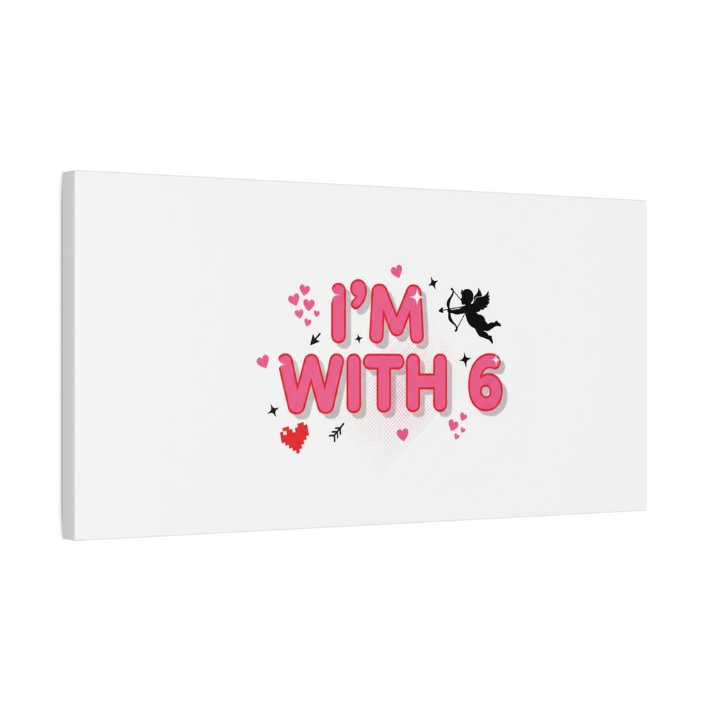 Valentine's 'I with 6 for 7' Meme Matte Canvas Art