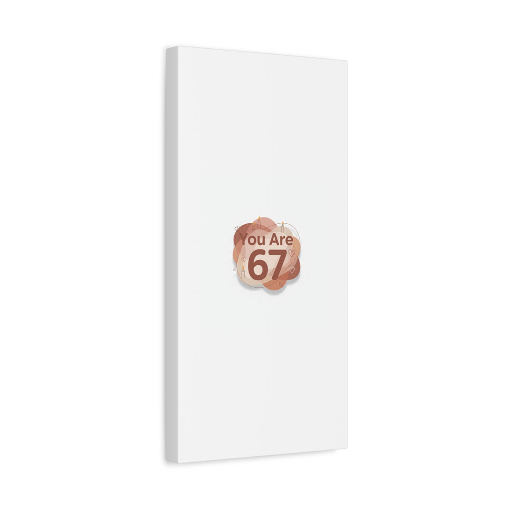 You Are 67 Canvas | Self Love Valentine wall art, Treat‑Yourself decor
