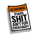 Ain't For Everybody - Hard Hat Decal