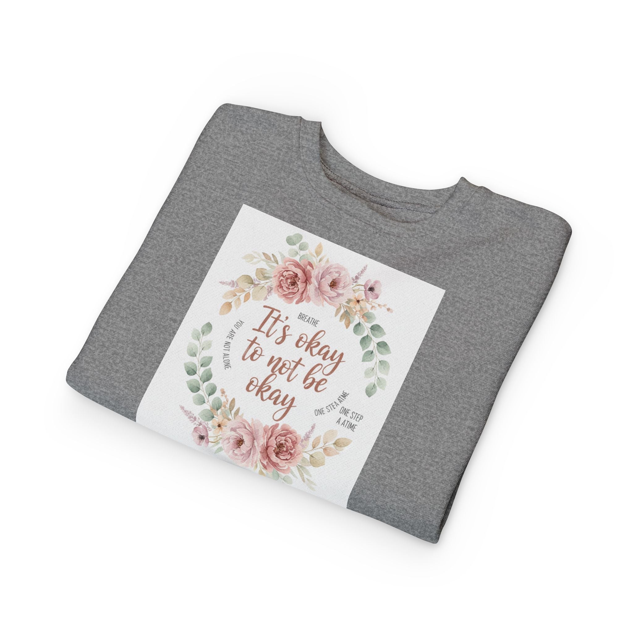 Toddler Sweatshirt — "It's Okay to Not Be Okay" Floral Comfort Crewneck