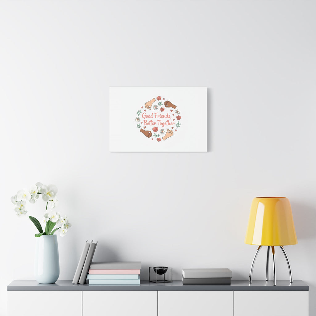 Good Friends Better Together Canvas | Friendship Valentine, Platonic Love