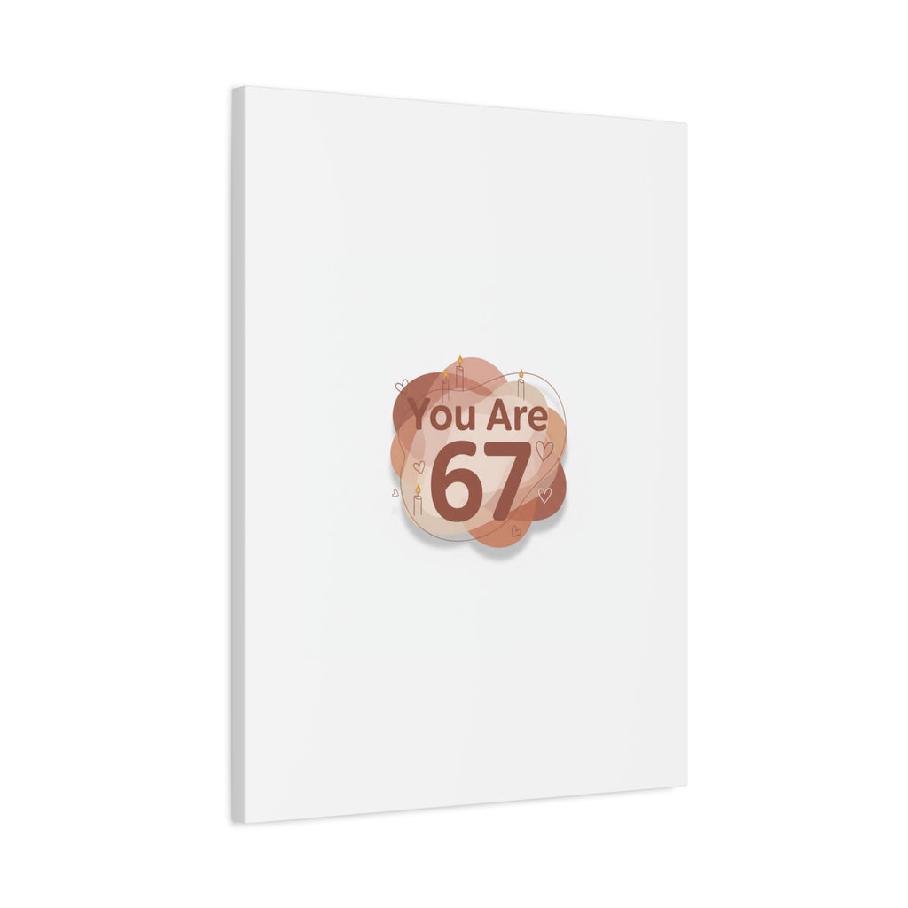 You Are 67 Canvas | Self Love Valentine wall art, Treat‑Yourself decor