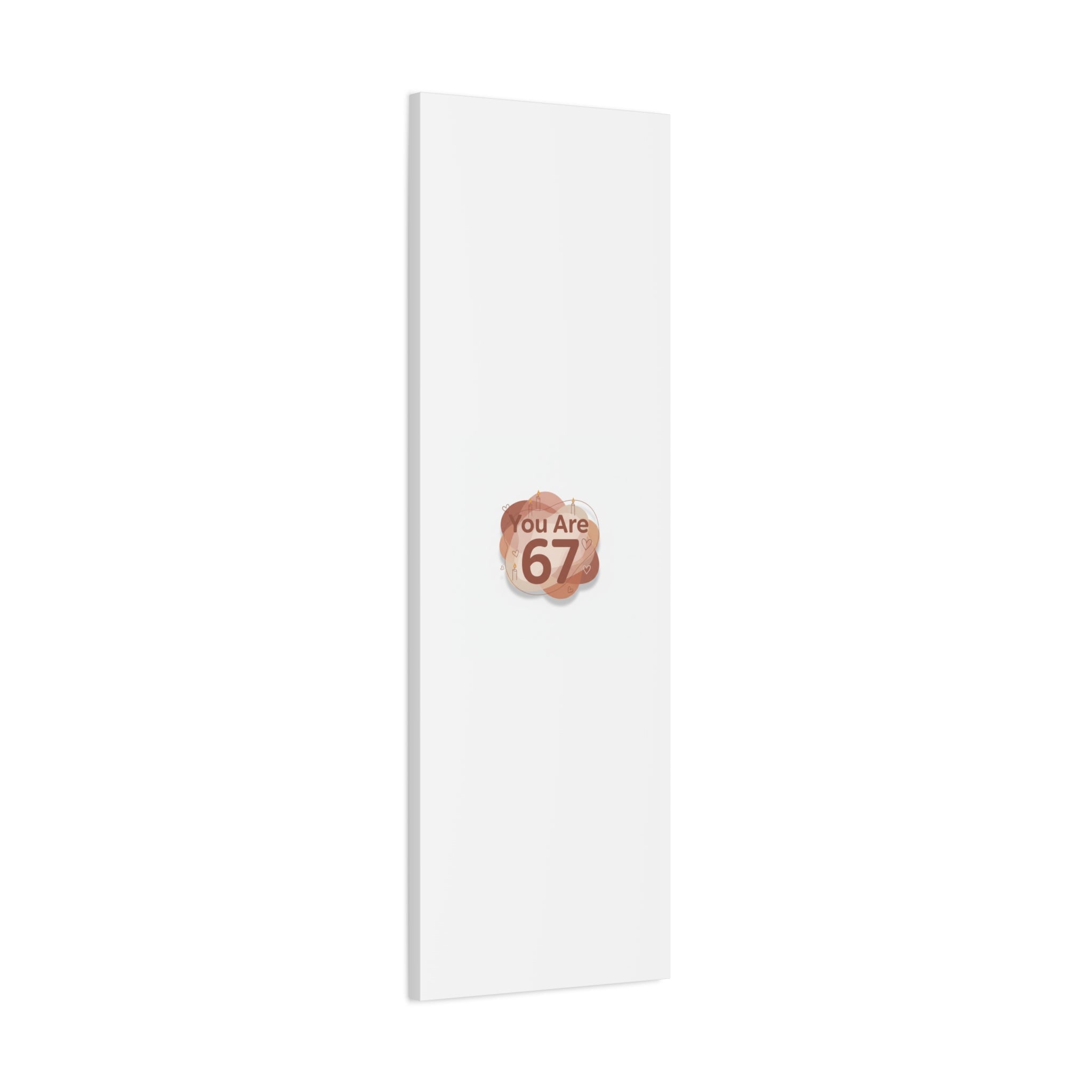You Are 67 Canvas | Self Love Valentine wall art, Treat‑Yourself decor