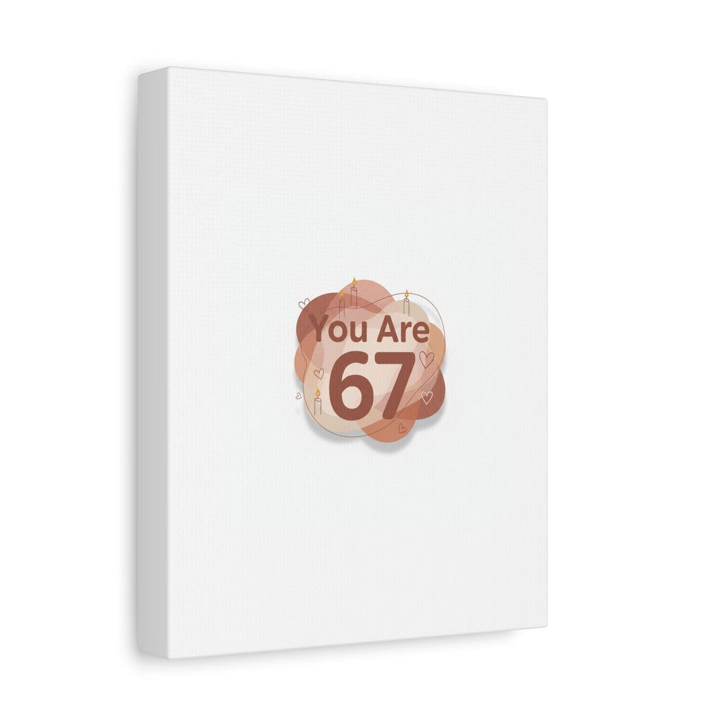 You Are 67 Canvas | Self Love Valentine wall art, Treat‑Yourself decor