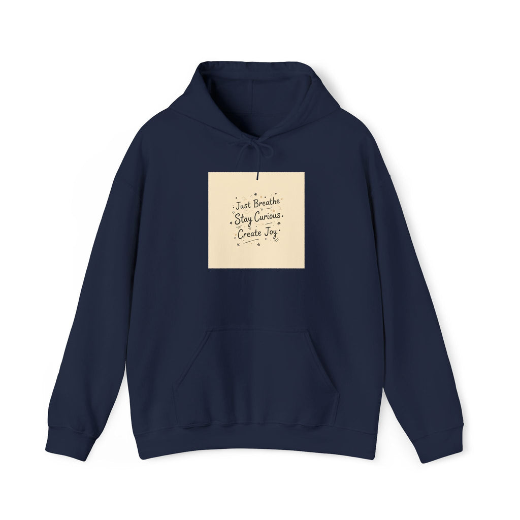 "Just Breathe · Stay Curious · Create Joy" Hoodie | Mindfulness Graphic Sweatshirt