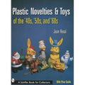 Plastic Novelties and Toys of the '40s, '50s, and '60s - Paperback