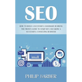 Seo: How to Build a Successful Handmade Business (The Proven Guide to Start Run and Grow a Successful Consulting Business) - Paperback