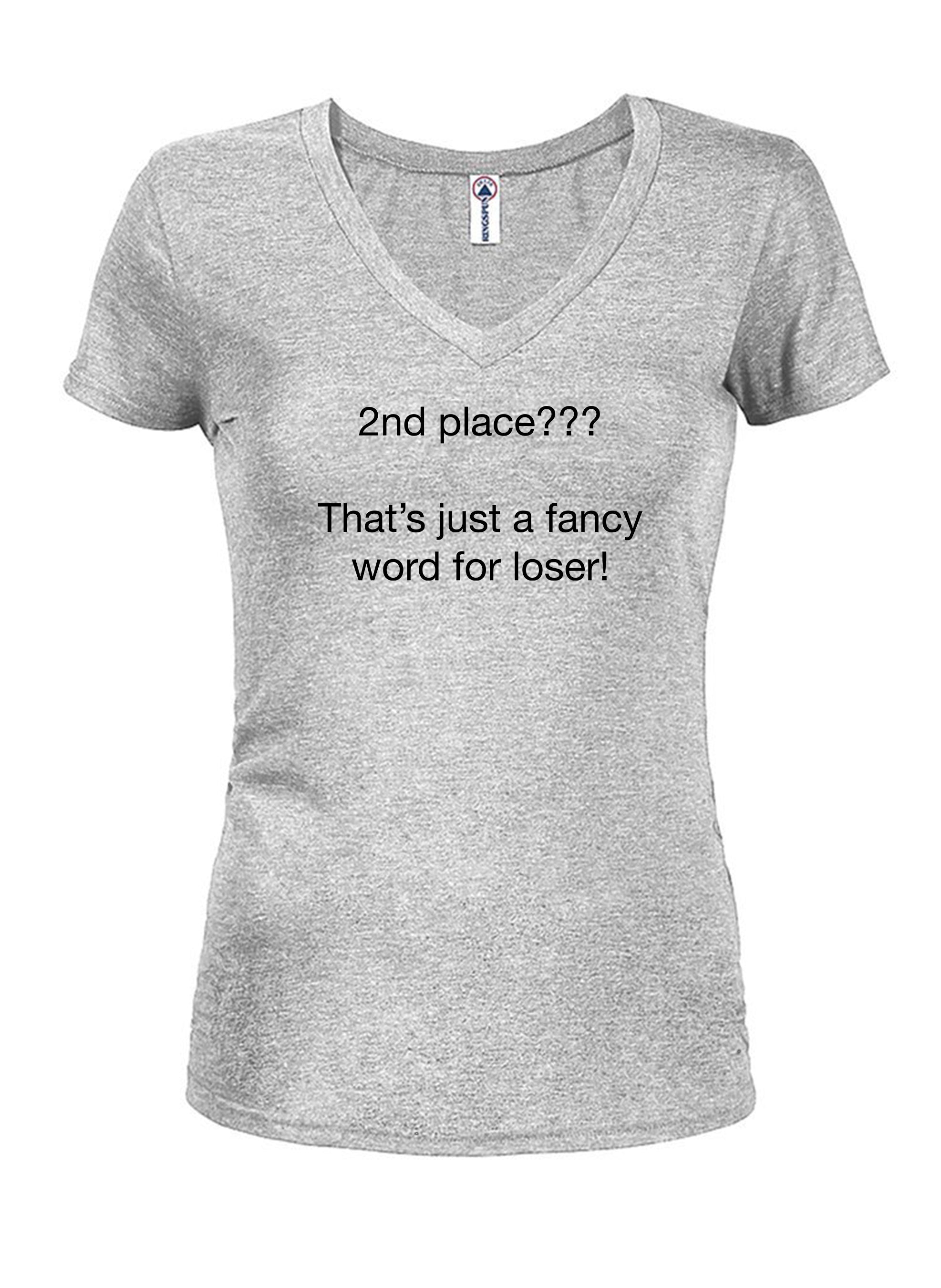2nd place???  That’s just a fancy word for loser! T-Shirt